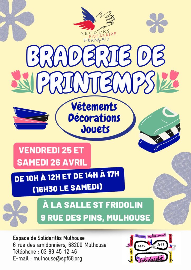 Affiche braderie de printemps du Secours populaire du Haut-Rhin
Vendredi 25 et samedi 26 avril de 10h à 12h et de d14h à 17h (16h30 le samedi) à la dalle St Fridolin, 9 rue des pins, Mulhouse.